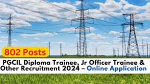 PGCIL Diploma Trainee, Jr Officer Trainee & Other Recruitment